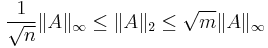 \frac{1}{\sqrt{n}}\|A\|_\infty\le\|A\|_2\le\sqrt{m}\|A\|_\infty
