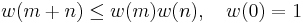 w(m%2Bn)\leq w(m)w(n),\quad w(0)=1