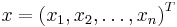 x = \left(x_1,x_2,\ldots,x_n\right)^T