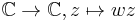 \mathbb{C} \rightarrow \mathbb{C}, z \mapsto wz