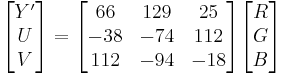 \begin{bmatrix}Y' \\ U \\ V \end{bmatrix} =
\begin{bmatrix}
  66 & 129 & 25  \\
 -38 & -74 & 112 \\
 112 & -94 & -18
\end{bmatrix}
\begin{bmatrix} R \\ G \\ B \end{bmatrix}
