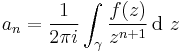 a_n = \frac{1}{2\pi i} \int^{}_{\gamma} \frac{f(z)}{z^{n%2B1}} \, \mathrm{d}\ z 