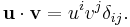 \mathbf{u} \cdot \mathbf{v} = u^i v^j\delta_{ij}.