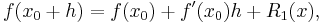 f(x_0 %2B h) = f(x_0) %2B f'(x_0)h %2B R_1(x),