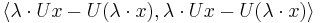  \langle \lambda\cdot Ux-U(\lambda\cdot x), \lambda\cdot Ux-U(\lambda\cdot x) \rangle 