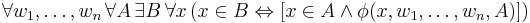 \forall w_1,\ldots,w_n \, \forall A \, \exist B \, \forall x \, ( x \in B \Leftrightarrow [ x \in A \and \phi(x, w_1, \ldots, w_n, A) ] )