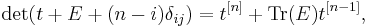 \det(t%2BE%2B(n-i)\delta_{ij}) =  t^{[n]}%2B \mathrm{Tr}(E)t^{[n-1]}, ~~~~  