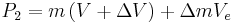 P_2  = m\left(V  %2B \Delta V \right) %2B \Delta m V_e