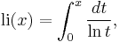  \mathrm{li}(x) = \int_0^x \frac{dt}{\ln t}, 