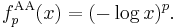 f^{\mathrm{AA}}_p(x) = (-\log x)^p.