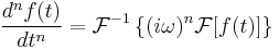 \frac{d^nf(t)}{dt^n} = \mathcal{F}^{-1}\left\{(i \omega)^n\mathcal{F}[f(t)]\right\}