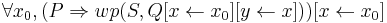 \forall x_0, (P \Rightarrow wp(S,Q[x \leftarrow x_0][y \leftarrow x]))[x \leftarrow x_0]