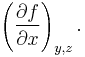 \left( \frac{\partial f}{\partial x} \right)_{y,z}.