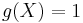 g(X)=1