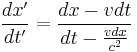 \frac{dx'}{dt'}=\frac{ dx - v dt }{ dt - \frac{v dx}{c^2} }