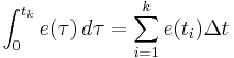 \int_{0}^{t_k}{e(\tau)}\,{d\tau} = \sum_{i=1}^k e(t_i)\Delta t 