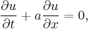 \frac{\part u}{\part t} %2B a\frac{\part u}{\part x} = 0, 