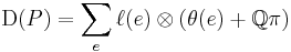 \operatorname{D}(P) = \sum_{e} \ell(e)\otimes (\theta(e)%2B\mathbb{Q}\pi)