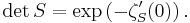 \det S = \exp\left(-\zeta_S'(0)\right).