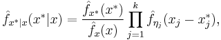 
    \hat f_{x^*|x}(x^*|x) = \frac{\hat f_{x^*}(x^*)}{\hat f_{x}(x)} \prod_{j=1}^k \hat f_{\eta_{j}}\big( x_{j} - x^*_{j} \big),
  