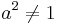 a^2 \neq 1