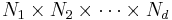 N_1 \times N_2 \times \cdots \times N_d