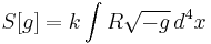 S[g]=k  \int R \sqrt{-g} \, d^4x 