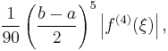  \frac{1}{90} \left(\frac{b-a}{2}\right)^5 \left|f^{(4)}(\xi)\right|, 