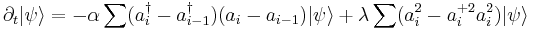 \partial_{t}|\psi\rangle=-\alpha\sum(a_{i}^{\dagger}-a_{i-1}^{\dagger})(a_{i}-a_{i-1})|\psi\rangle%2B\lambda\sum(a_{i}^{2}-a_{i}^{%2B2}a_{i}^{2})|\psi\rangle 