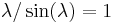 \lambda/\sin(\lambda) = 1