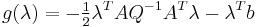 g(\lambda) = -\tfrac{1}{2}\lambda^{T}AQ^{-1}A^{T}\lambda - \lambda^{T}b