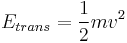 E_{trans}=\frac{1}{2}mv^2