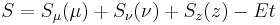 S = S_{\mu}(\mu) %2B S_{\nu}(\nu) %2B S_{z}(z) - Et