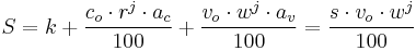 S = k %2B 
{c_{o} \cdot r^{j} \cdot a_c \over 100} %2B 
{v_{o} \cdot w^{j} \cdot a_v \over 100} =
{s \cdot v_{o} \cdot w^j \over 100}
