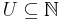 U \subseteq \mathbb{N}