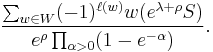 {\sum_{w\in W} (-1)^{\ell(w)}w(e^{\lambda%2B\rho}S) \over e^{\rho}\prod_{\alpha>0}(1-e^{-\alpha})}.