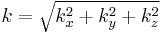  k = \sqrt{k_x^2 %2B k_y^2 %2B k_z^2} 