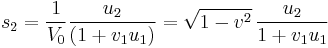 \,
s_2 = { 1 \over V_0}{u_2 \over (1 %2B v_1 u_1) } = \sqrt{1-v^2}\, { u_2 \over 1 %2B v_1 u_1 }
