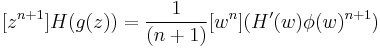 [z^{n%2B1}] H (g(z)) = \frac{1}{(n%2B1)} [w^n] (H' (w) \phi(w)^{n%2B1})