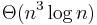 \Theta(n^3 \log n)