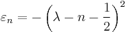 
\varepsilon _n=-\left(\lambda -n-\frac{1}{2}\right)^2
