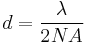 d = \frac { \lambda } { 2 NA }