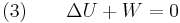  \text{(3)} \qquad \Delta U %2B W = 0 