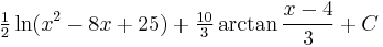 \tfrac{1}{2} \ln (x^2-8x%2B25) %2B \tfrac{10}{3}  \arctan \frac{x - 4}{3} %2B C