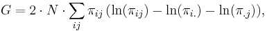  G = 2 \cdot N \cdot \sum_{ij}{\pi_{ij} \left( \ln(\pi_{ij})-\ln(\pi_{i.})-\ln(\pi_{.j}) \right)} ,