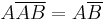 A\overline{AB} = A\overline{B}