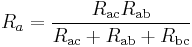 R_a =  \frac{R_\mathrm{ac}R_\mathrm{ab}}{R_\mathrm{ac} %2B R_\mathrm{ab} %2B R_\mathrm{bc}} 