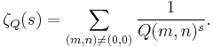  \zeta_Q(s) = \sum_{(m,n)\ne (0,0)} {1\over Q(m,n)^s}.\ 