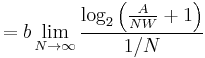 = b \lim_{N \to \infty} \frac{\log_2 \left( \frac{A}{N W} %2B 1 \right)}{1/N}