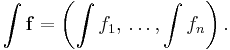 \int\mathbf{f} = \left(\int f_1,\,\dots, \int f_n\right).